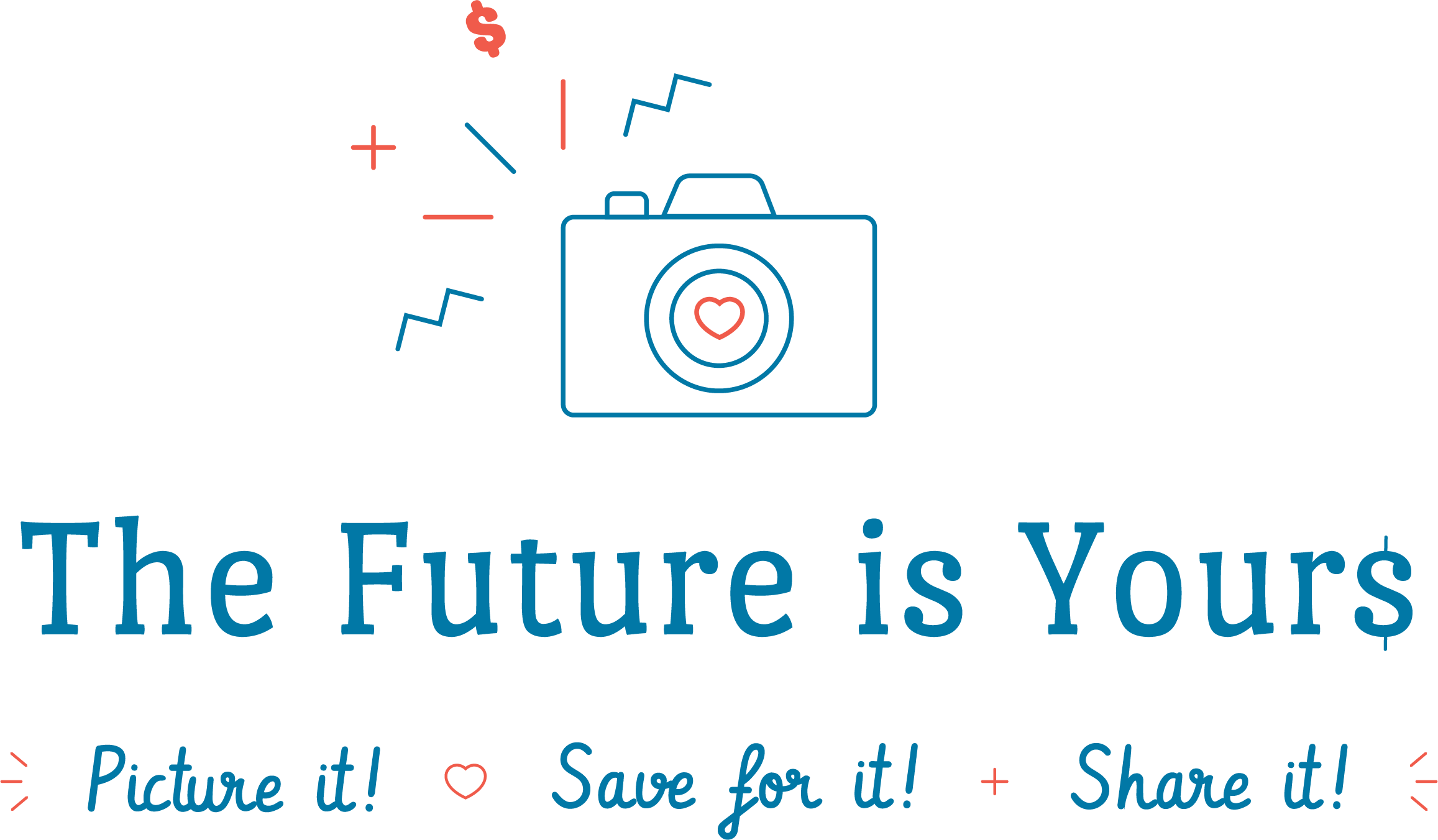 The Future Is Yours: Picture It. Save For It. Share It.